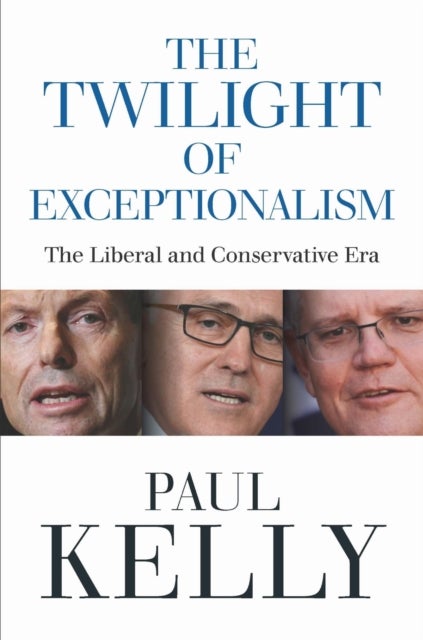 The Twilight of Exceptionalism - The Liberal and Conservative Era 2013-22