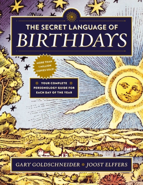 The Secret Language of Birthdays - Your Complete Personology Guide for Each Day of the Year