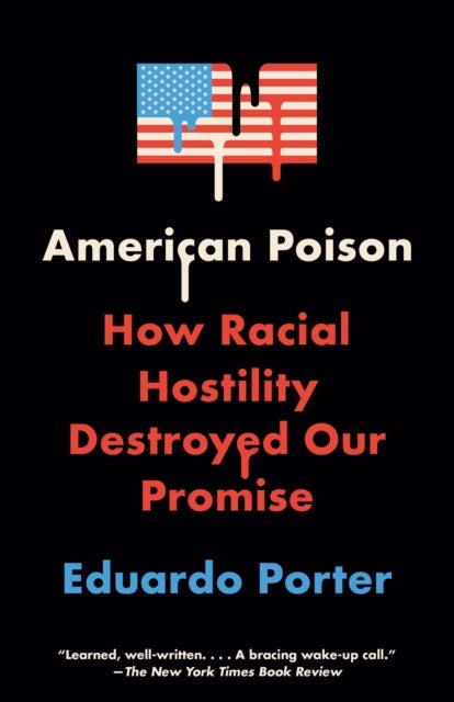 American Poison - How Racial Hostility Destroyed Our Promise