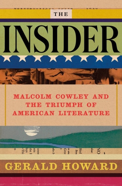 The Insider - Malcolm Cowley and the Triumph of American Literature