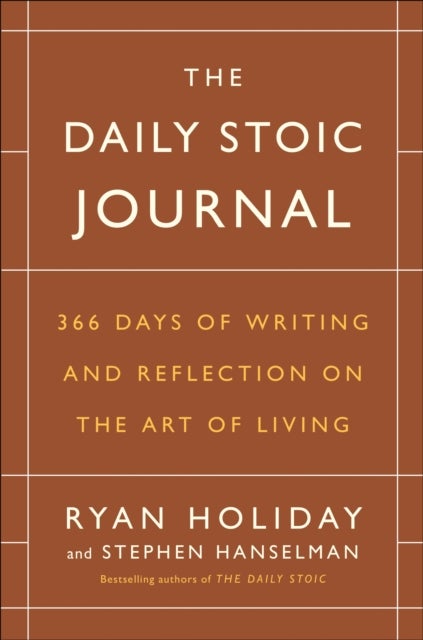 The Daily Stoic Journal - 366 Days of Writing and Reflection on the Art of Living