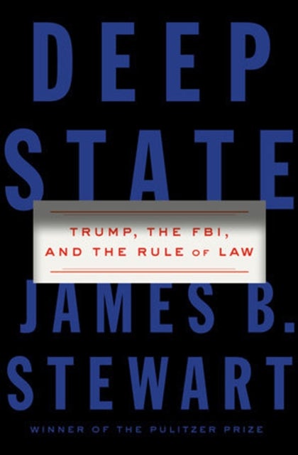 Deep State - Trump, the FBI, and the Rule of Law