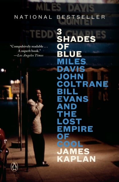 3 Shades of Blue - Miles Davis, John Coltrane, Bill Evans, and the Lost Empire of Cool