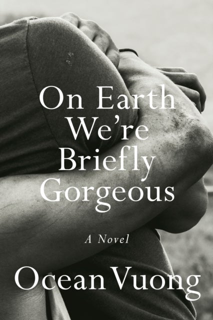 On Earth We're Briefly Gorgeous - A Novel