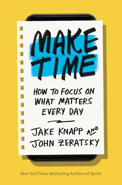 Make Time - How to Focus on What Matters Every Day