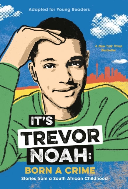 It's Trevor Noah: Born a Crime - Stories from a South African Childhood (Adapted for Young Readers)