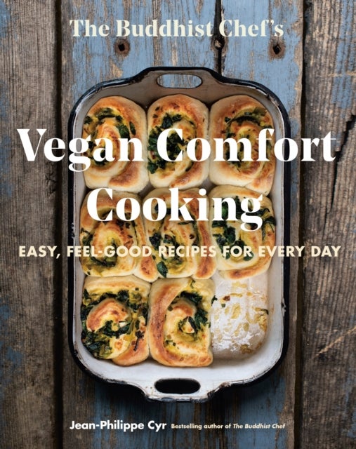 The Buddhist Chef's Vegan Comfort Cooking - Easy, Feel-Good Recipes for Every Day