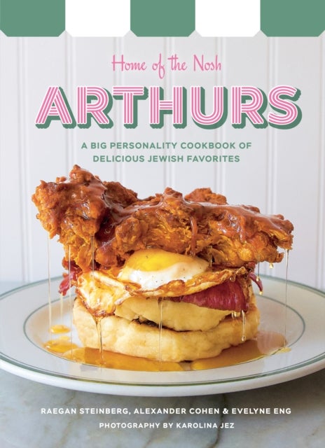 Arthurs: Home of the Nosh - A Big Personality Cookbook of Delicious Jewish Favorites