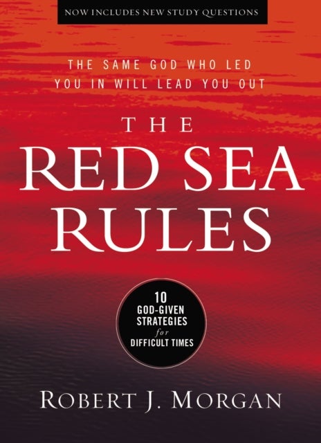 The Red Sea Rules - 10 God-Given Strategies for Difficult Times