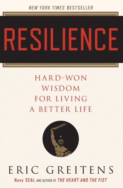 Resilience - Hard-Won Wisdom for Living a Better Life