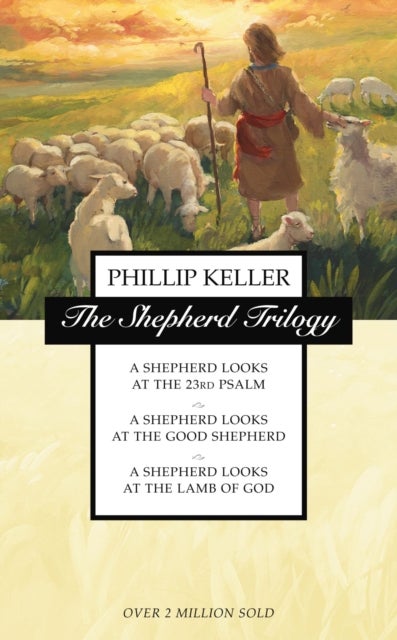 The Shepherd Trilogy - A Shepherd Looks at the 23rd Psalm, A Shepherd Looks at the Good Shepherd, A Shepherd Looks at the Lamb of God