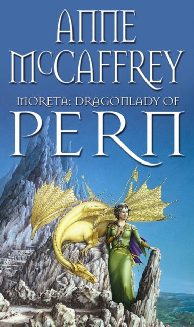 Moreta - Dragonlady Of Pern - the compelling and moving tale of a Pern legend... from one of the most influential SFF writers of all time