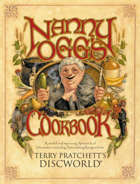 Nanny Ogg's Cookbook - a beautifully illustrated collection of recipes and reflections on life from one of the most famous witches from Sir Terry Pratchett’s bestselling Discworld series