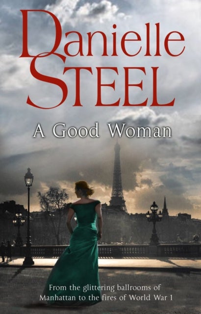 A Good Woman - A stunning and passionate historical novel from the bestselling storyteller Danielle Steel