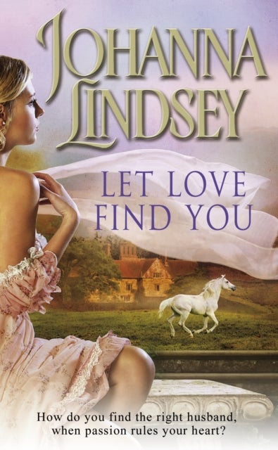 Let Love Find You - A sparkling and passionate romantic adventure from the #1 New York Times bestselling author Johanna Lindsey