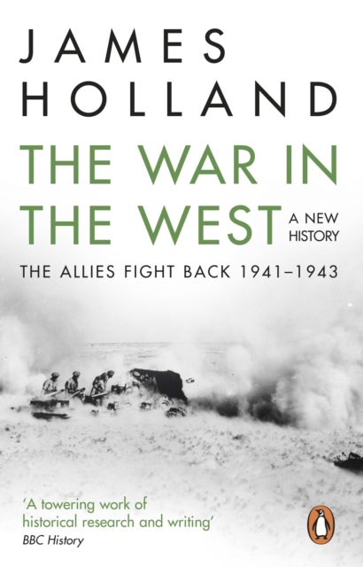 The War in the West: A New History - Volume 2: The Allies Fight Back 1941-43