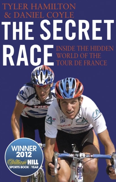 The Secret Race - Inside the Hidden World of the Tour de France: Doping, Cover-ups, and Winning at All Costs