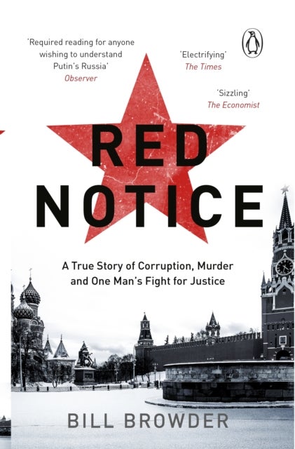 Red Notice - A True Story of Corruption, Murder and how I became Putin’s no. 1 enemy