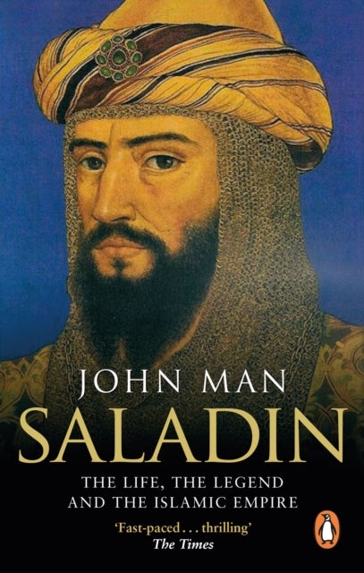 Saladin - The Life, the Legend and the Islamic Empire