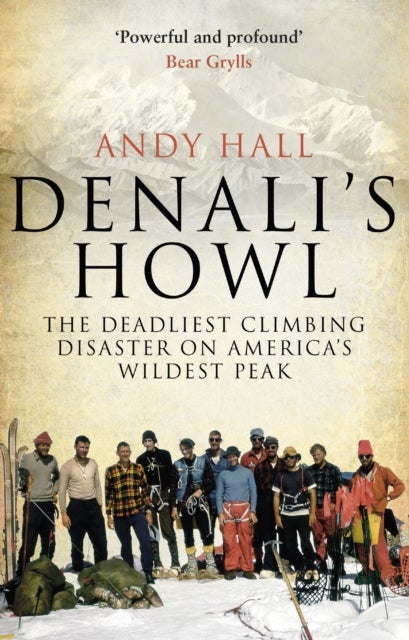Denali's Howl - The Deadliest Climbing Disaster on America's Wildest Peak