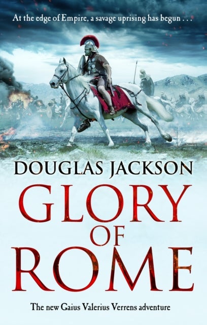 Glory of Rome - (Gaius Valerius Verrens 8): Roman Britain is brought to life in this action-packed historical adventure