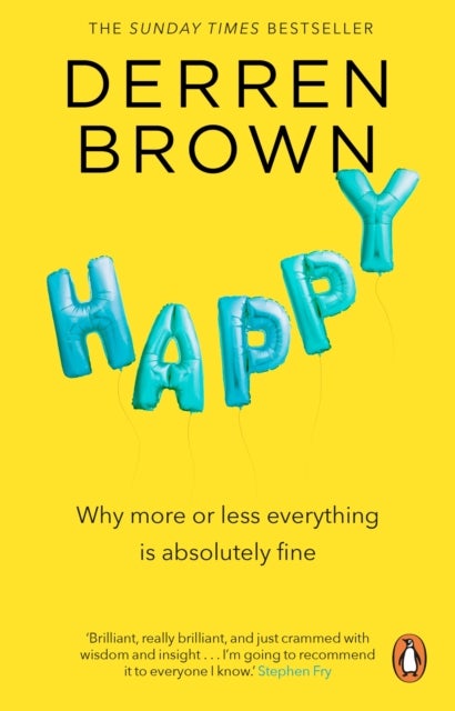 Happy - Why More or Less Everything is Absolutely Fine