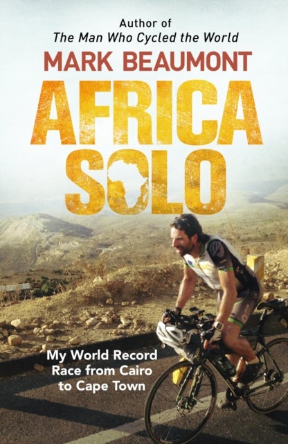 Africa Solo - My World Record Race from Cairo to Cape Town