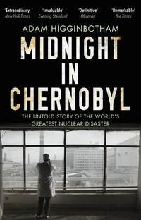 Midnight in Chernobyl - The Untold Story of the World's Greatest Nuclear Disaster