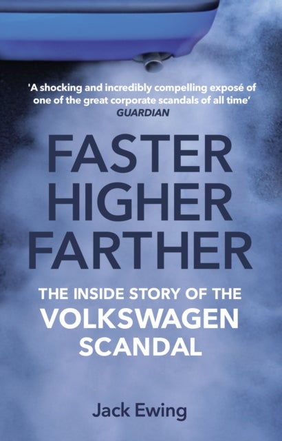Faster, Higher, Farther - The Inside Story of the Volkswagen Scandal