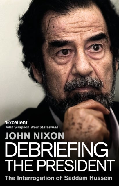 Debriefing the President - The Interrogation of Saddam Hussein