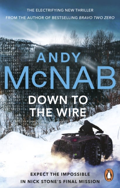 Down to the Wire - The unmissable new Nick Stone thriller for 2022 from the bestselling author of Bravo Two Zero (Nick Stone, Book 21)