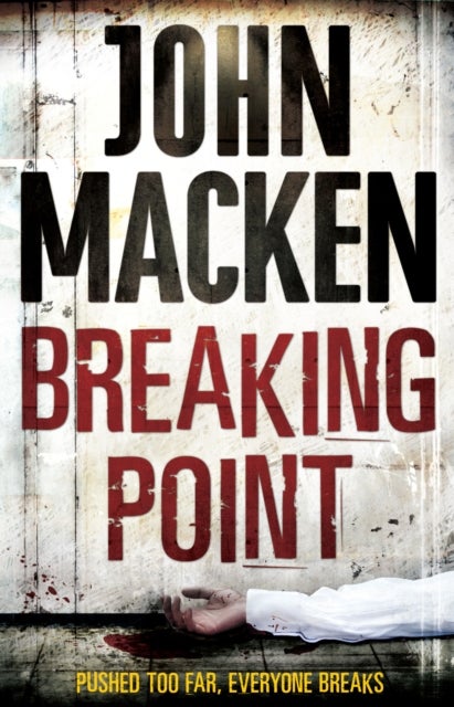 Breaking Point - (Reuben Maitland: book 3): an engrossing and distinctive thriller that you won’t be able to forget