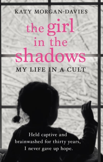 The Girl in the Shadows - My Life in a Cult
