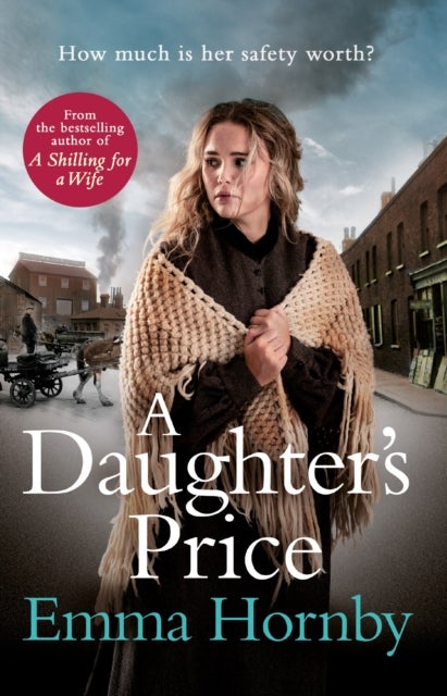A Daughter's Price - A gritty and gripping saga romance from the bestselling author of A Shilling for a Wife