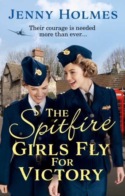 The Spitfire Girls Fly for Victory - An uplifting wartime story of hope and courage (The Spitfire Girls Book 2)