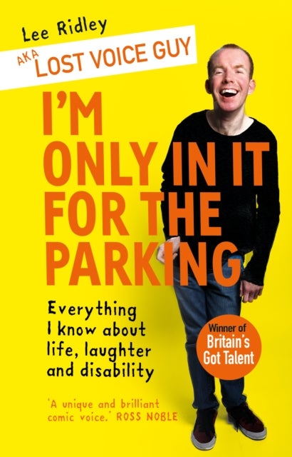 I'm Only In It for the Parking - Everything I know about life, laughter and disability
