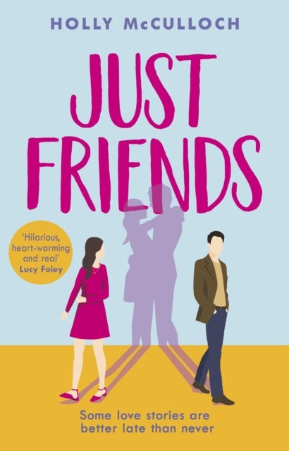 Just Friends - A hilarious and heart-warming friends-to-lovers romcom for summer 2022