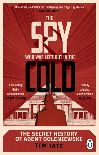 The Spy who was left out in the Cold - The Secret History of Agent Goleniewski