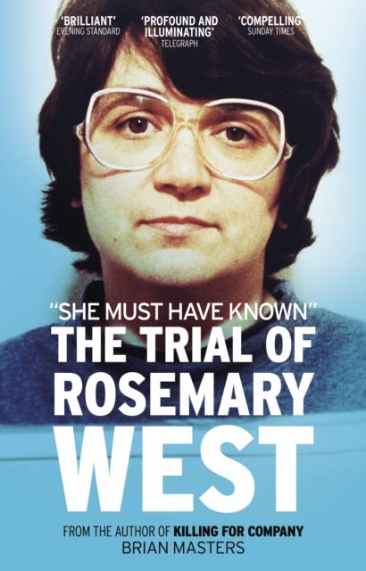 'She Must Have Known' - The Trial Of Rosemary West