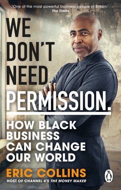 We Don't Need Permission - How black business can change our world