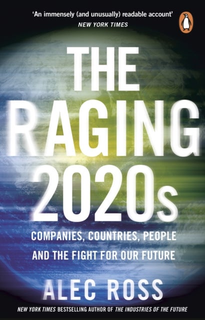 The Raging 2020s - Companies, Countries, People – and the Fight for Our Future