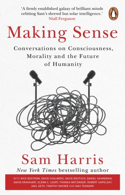 Making Sense - Conversations on Consciousness, Morality and the Future of Humanity