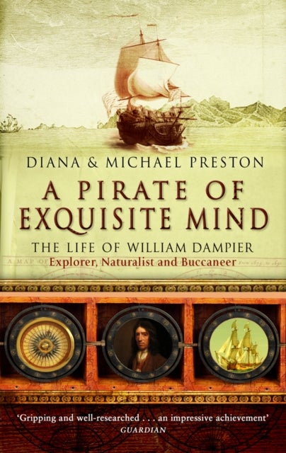 A Pirate Of Exquisite Mind - The Life Of William Dampier