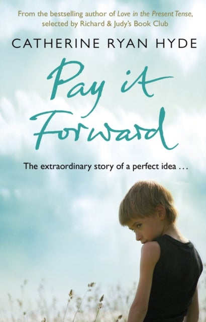 Pay it Forward - a life-affirming, compelling and deeply moving novel from bestselling author Catherine Ryan Hyde