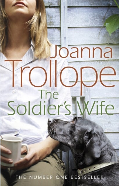 The Soldier's Wife - the captivating and heart-wrenching story of a marriage put to the test from one of Britain’s best loved authors, Joanna Trollope