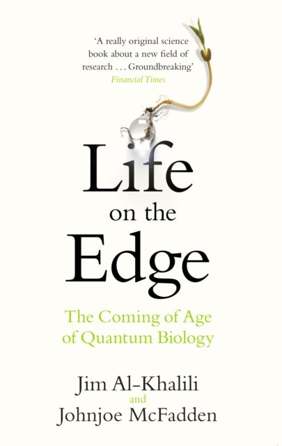 Life on the Edge - The Coming of Age of Quantum Biology