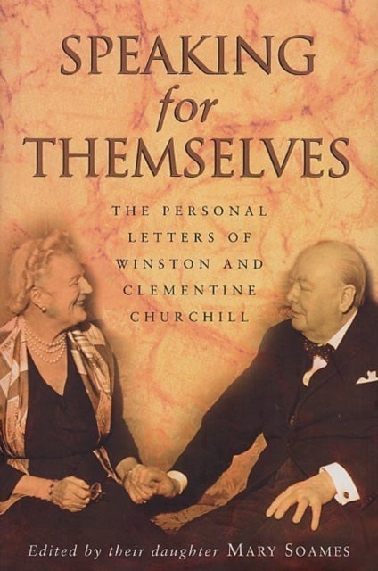 Speaking For Themselves - The Private Letters Of Sir Winston And Lady Churchill