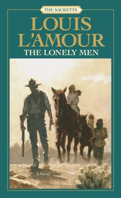 The Lonely Men: The Sacketts - A Novel