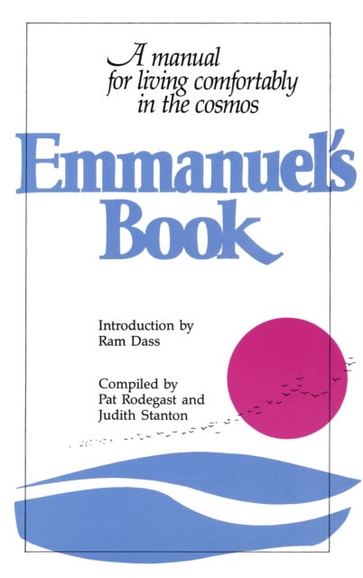 Emmanuel's Book - A Manual for Living Comfortably in the Cosmos