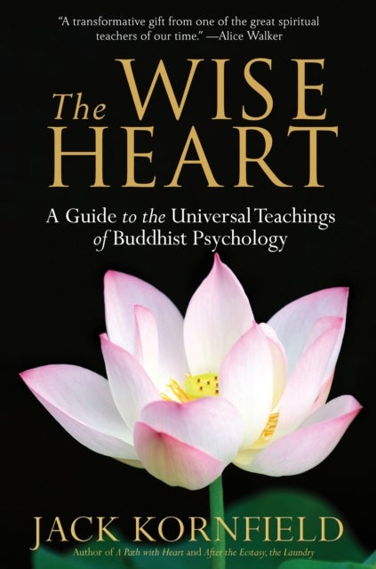 The Wise Heart - A Guide to the Universal Teachings of Buddhist Psychology
